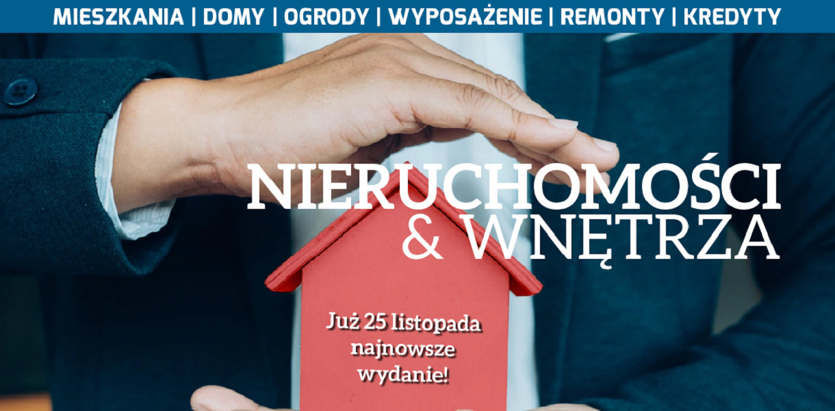 Nieruchomości & wnętrza - najnowsze wydanie 