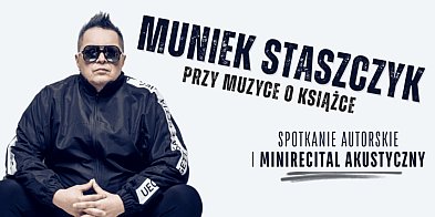 Spotkanie autorskie i recital - Muniek Staszczyk