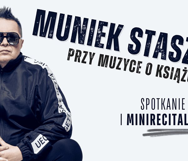 Spotkanie autorskie i recital - Muniek Staszczyk