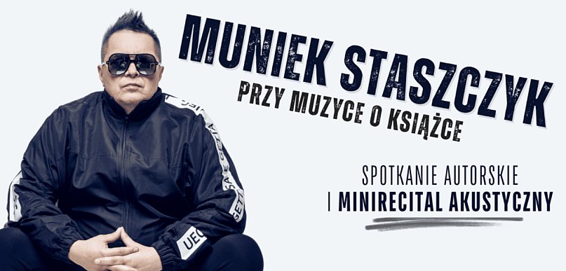 Spotkanie autorskie i recital - Muniek Staszczyk